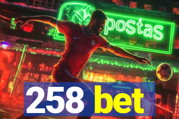 258 bet